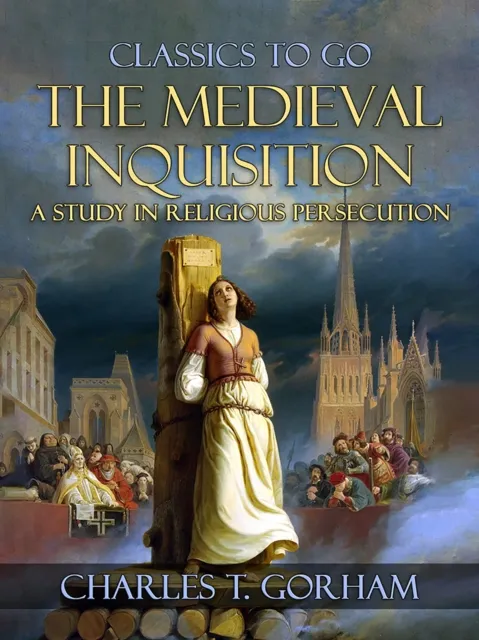 Medievel Inquisition A Study in Religious Persecution