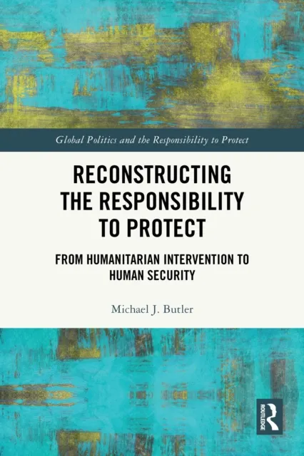 Reconstructing the Responsibility to Protect