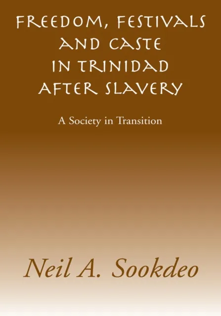 Freedom, Festivals and Caste in Trinidad After Slavery