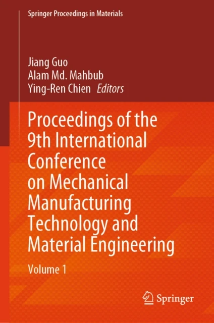Proceedings of the 9th International Conference on Mechanical Manufacturing Technology and Material Engineering