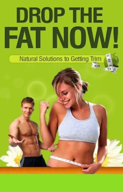 Drop The Fat Now