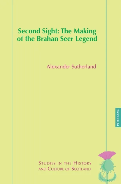 Second Sight: The Making of the Brahan Seer Legend