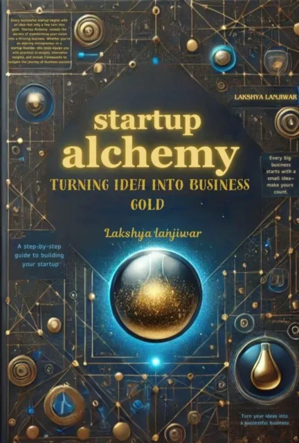 Startup Alchemy: Turning Idea Into Business Gold