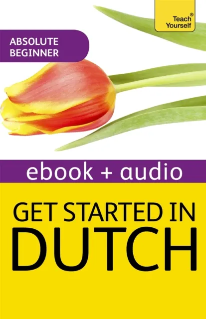 Get Started in Beginner's Dutch: Teach Yourself