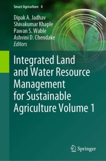 Integrated Land and Water Resource Management for Sustainable Agriculture Volume 1