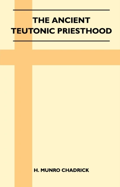 Ancient Teutonic Priesthood (Folklore History Series)
