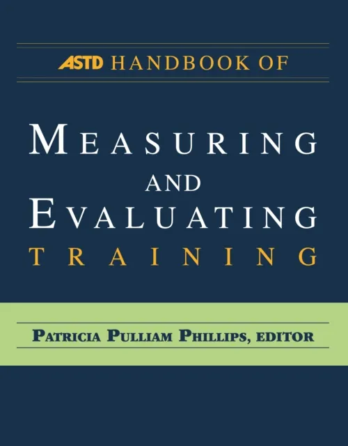 ASTD Handbook of Measuring and Evaluating Training