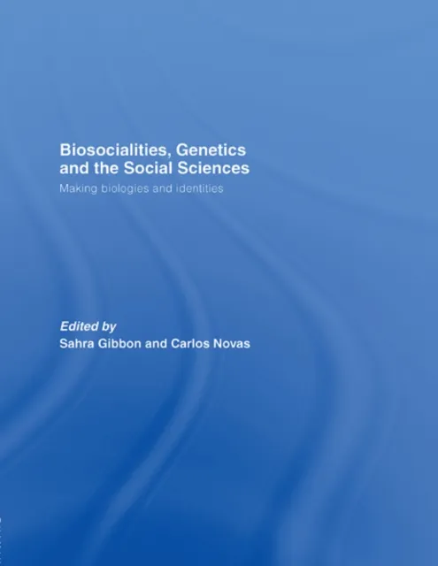 Biosocialities, Genetics and the Social Sciences