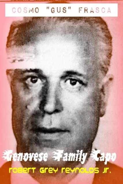 Cosmo "Gus" Frasca Genovese Family Capo