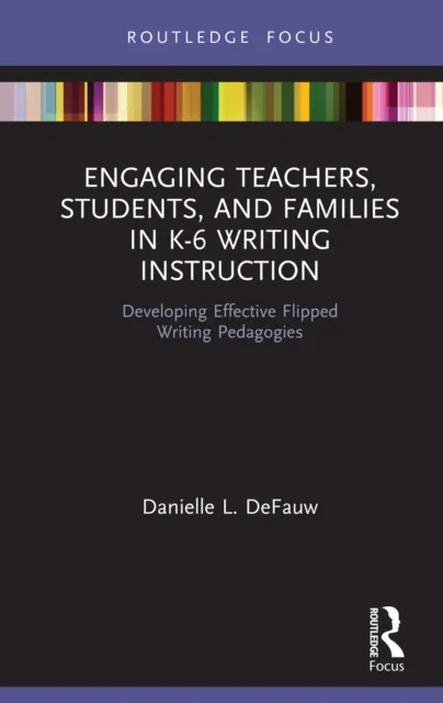 Engaging Teachers, Students, and Families in K-6 Writing Instruction