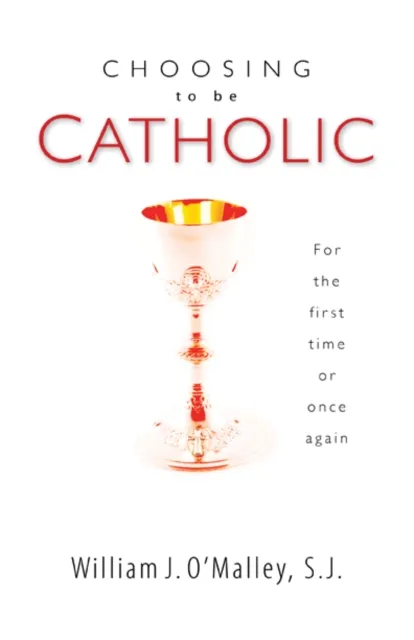 Choosing to Be Catholic