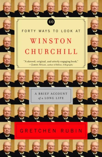 Forty Ways to Look at Winston Churchill