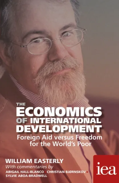 Economics of International Development: Foreign Aid versus Freedom for the World's Poor