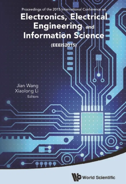 Electronics, Electrical Engineering And Information Science - Proceedings Of The 2015 International Conference (Eeeis2015)