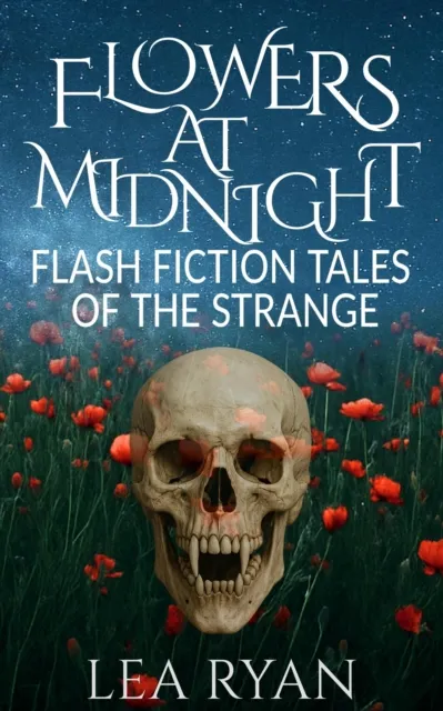 Flowers at Midnight: Flash Fiction Tales of the Strange