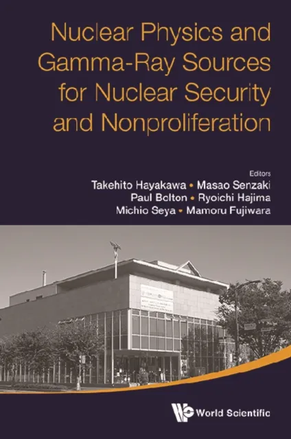Nuclear Physics And Gamma-ray Sources For Nuclear Security And Nonproliferation - Proceedings Of The International Symposium