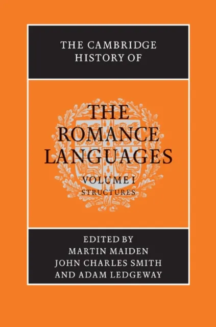 Cambridge History of the Romance Languages: Volume 1, Structures
