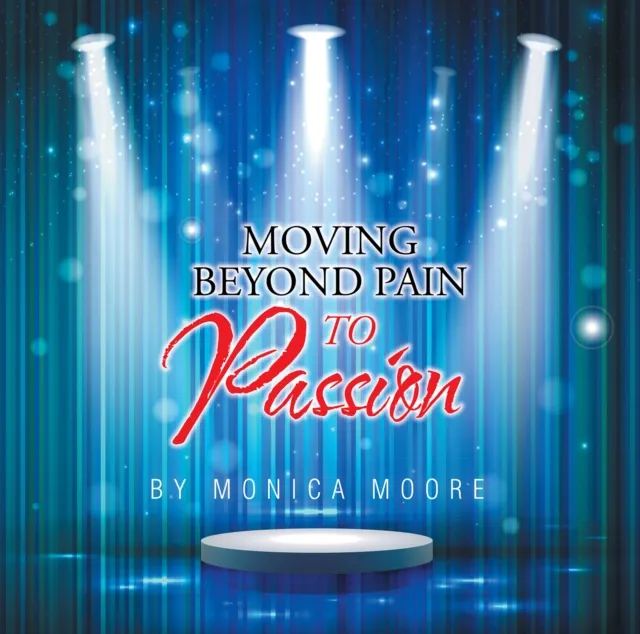 Moving Beyond Pain to Passion