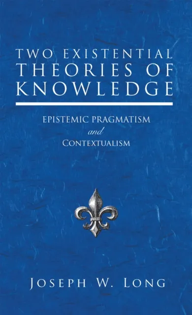 Two Existential Theories of Knowledge