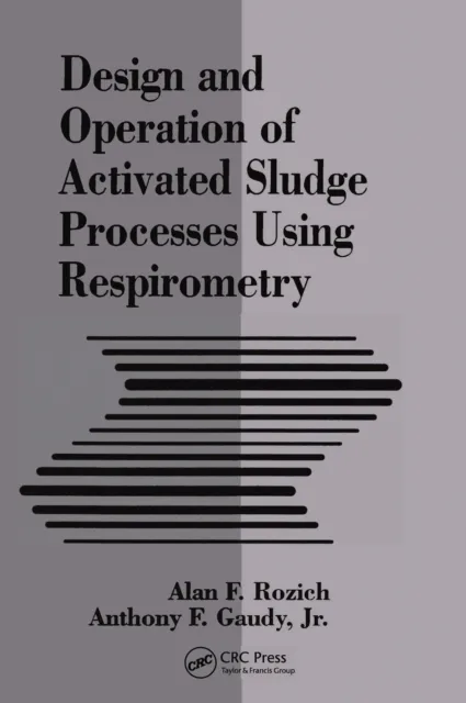 Design and Operation of Activated Sludge Processes Using Respirometry