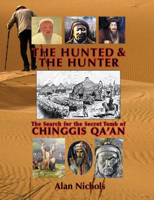 THE HUNTED & THE HUNTER : The Search for the Secret Tomb of Chinggis Qa'an