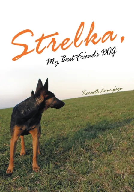 Strelka, My Best Friend'S Dog