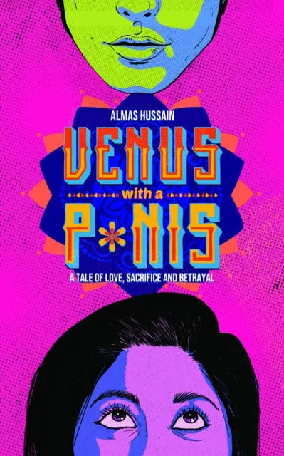 Venus with a P*nis: A Tale of Love, Sacrifice and Betrayal