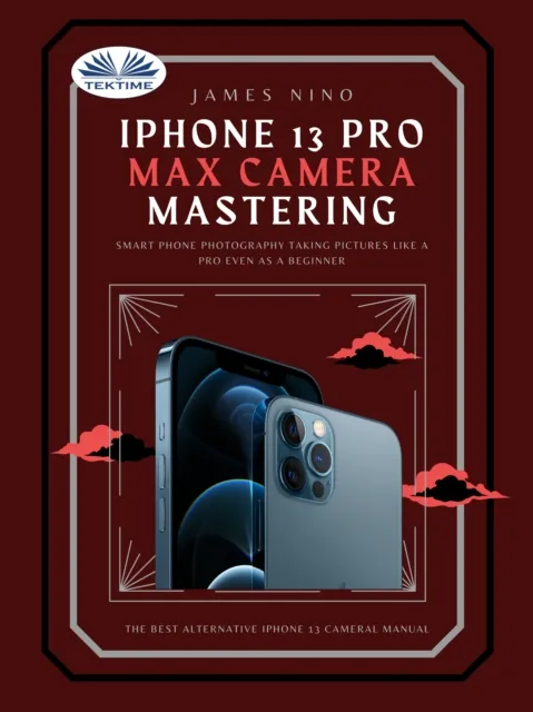 IPhone 13 Pro Max Camera Mastering