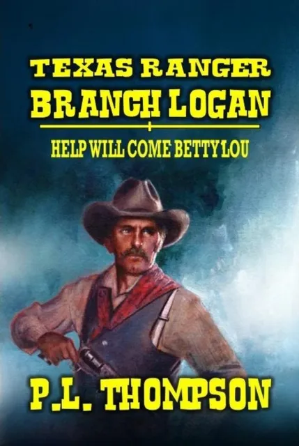 Texas Ranger Branch Logan - Help Will Come, Betty Lou