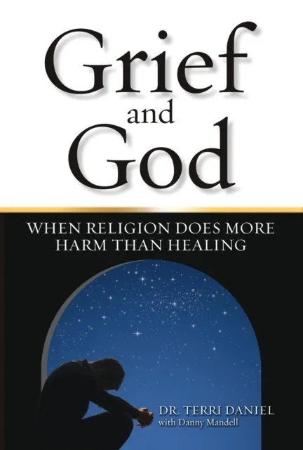 Grief and God: When Religion Does More Harm Than Healing