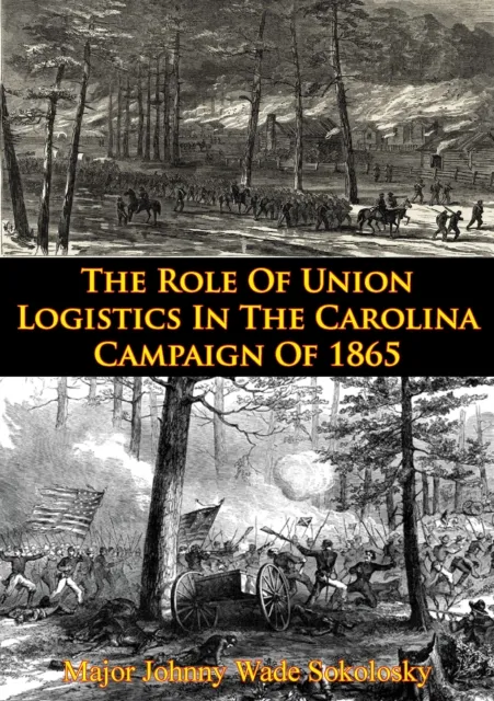 Role Of Union Logistics In The Carolina Campaign Of 1865