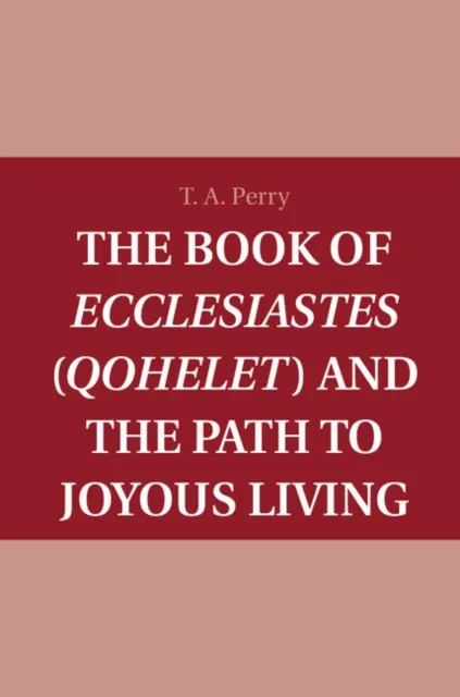 Book of Ecclesiastes (Qohelet) and the Path to Joyous Living