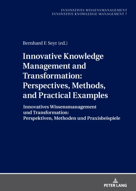 Innovative Knowledge Management and Transformation: Perspectives, Methods, and Practical Examples