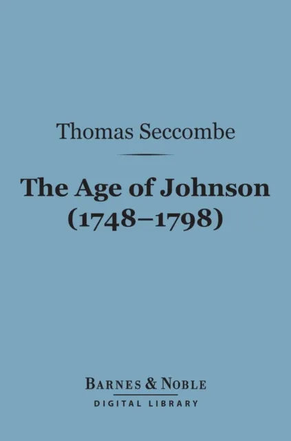 Age of Johnson (1748-1798) (Barnes & Noble Digital Library)