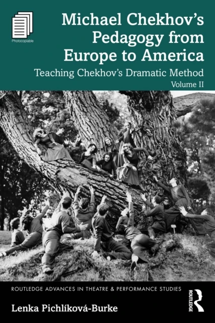 Michael Chekhov's Pedagogy from Europe to America, Volume II