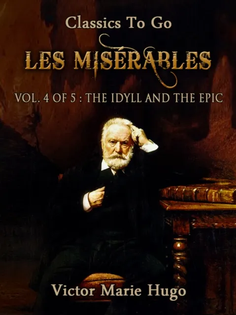 Les Miserables, Vol. 4/5: The Idyll and the Epic