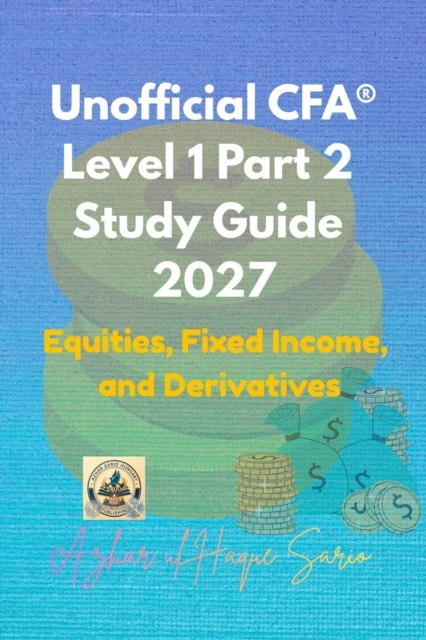 Unofficial CFA(R) Level 1 Part 2 Study Guide 2027
