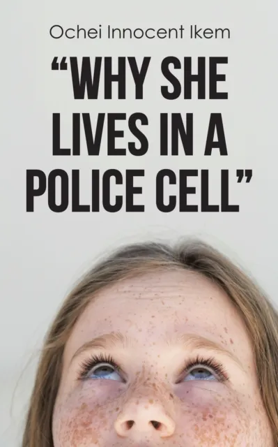 Why She Lives in a Police Cell