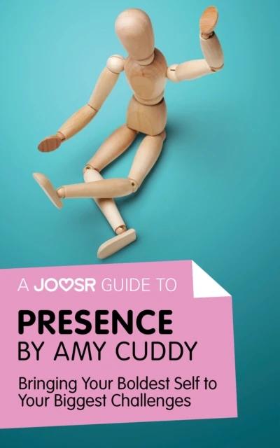 Joosr Guide to... Presence by Amy Cuddy