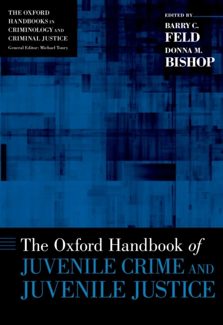 Oxford Handbook of Juvenile Crime and Juvenile Justice
