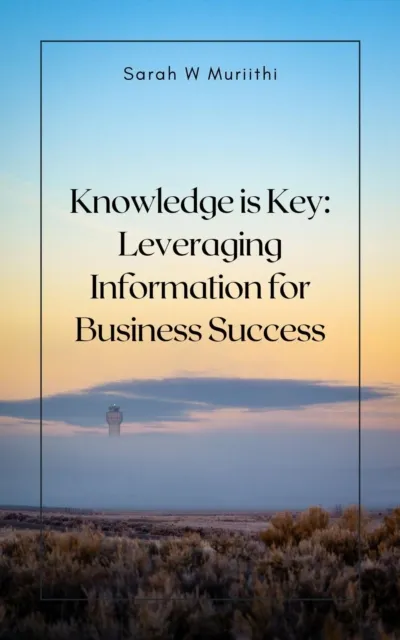 Knowledge is Key: Leveraging Information for Business Success