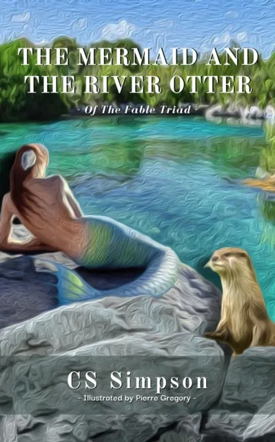 Mermaid and the River Otter: A Fable