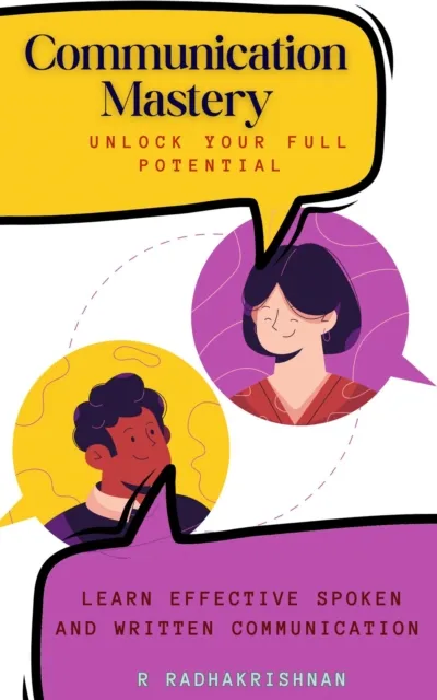 Communication Mastery : Unlock Your Full Potential