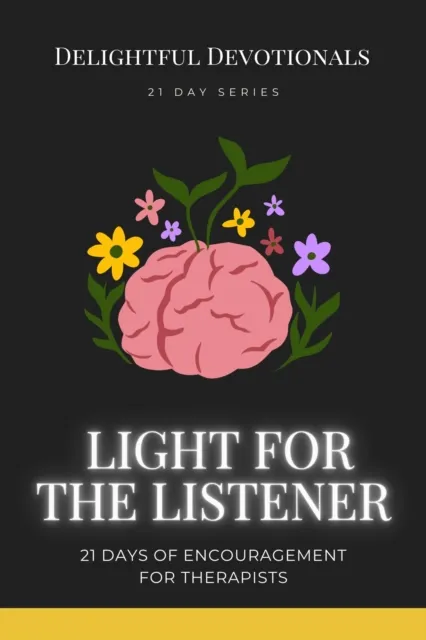 Light for the Listener: 21 Days of Encouragement for Therapists