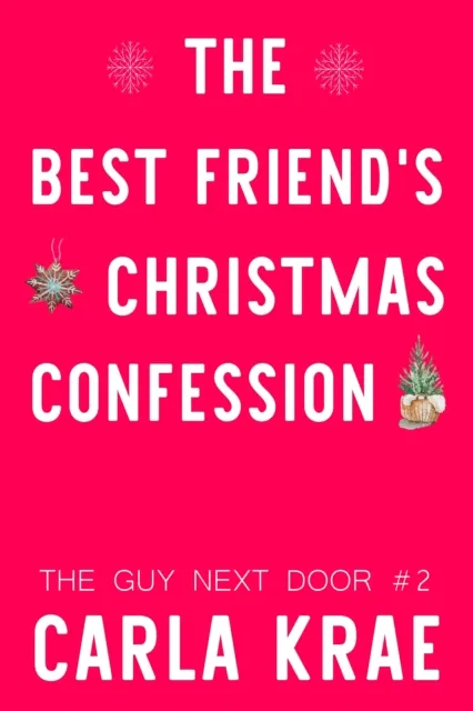 Best Friend's Christmas Confession - A Friends to Lovers Holiday Romance (The Guy Next Door #2)