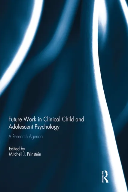 Future Work in Clinical Child and Adolescent Psychology