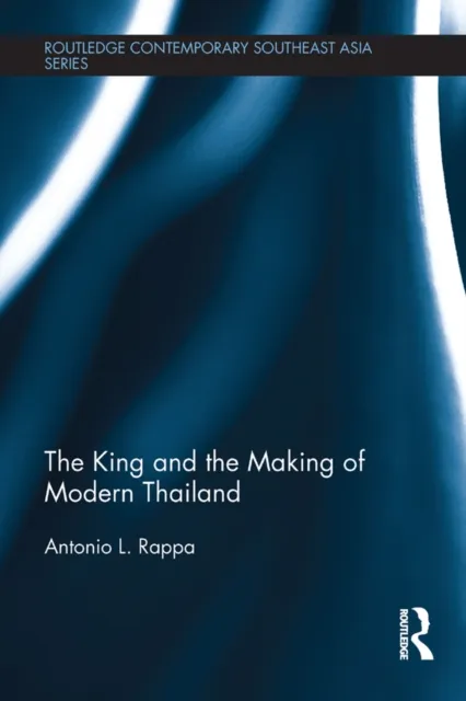 King and the Making of Modern Thailand
