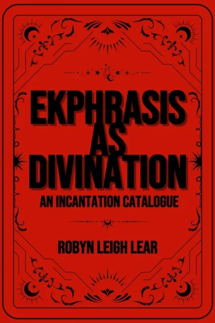 Ekphrasis as Divination: An Incantation Catalogue