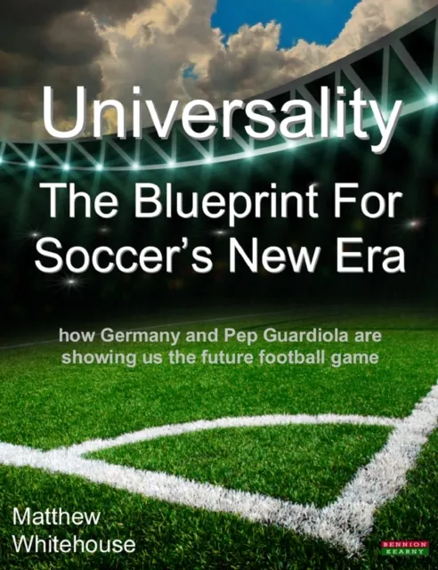 Universality | The Blueprint for Soccer's New Era: How Germany and Pep Guardiola are showing us the Future Football Game