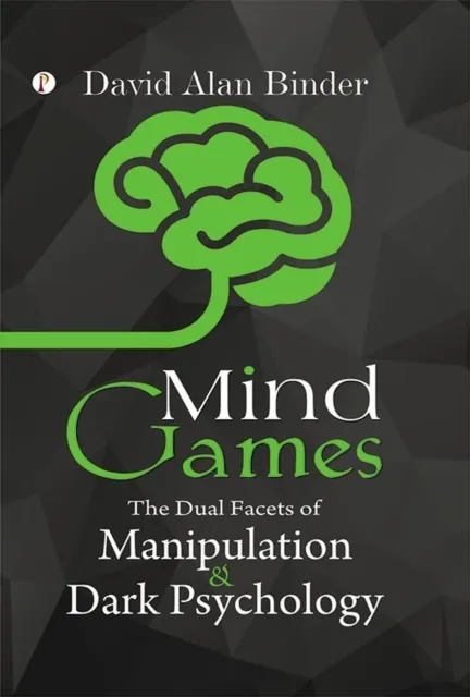 Mind Games: The Dual Facets of Manipulation and Dark Psychology